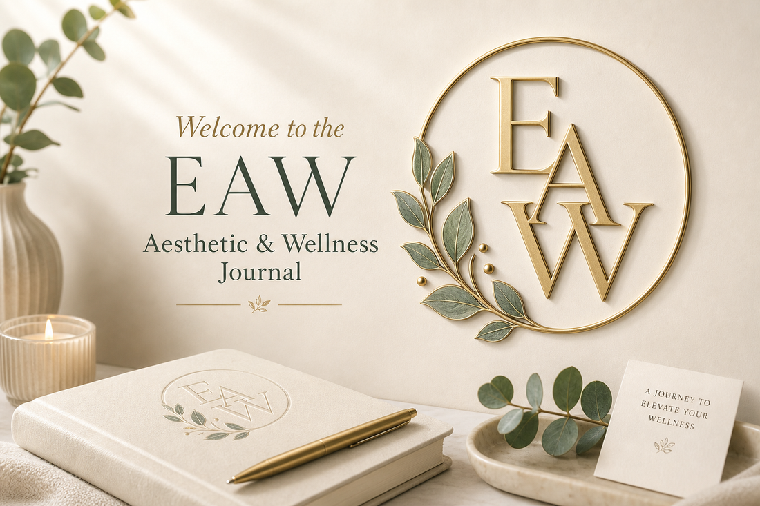 Welcome to the EAW Aesthetic & Wellness Journal 